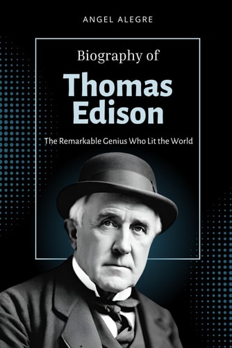 Thomas Edison The Remarkable Genius Who Lit the World