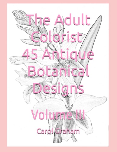 The Adult Colorist - 45 Antique Botanical Designs Volume III