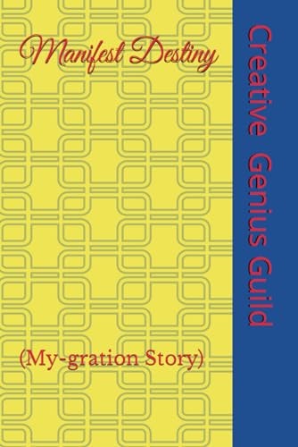 Manifest Destiny (My-gration Story)