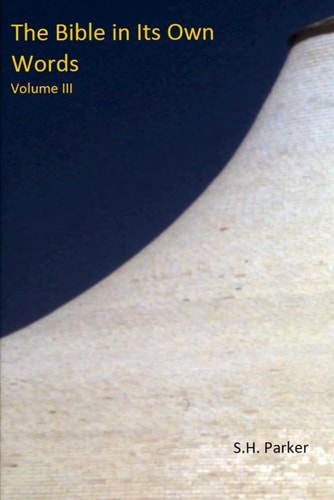 The Bible in Its Own Words Volume III