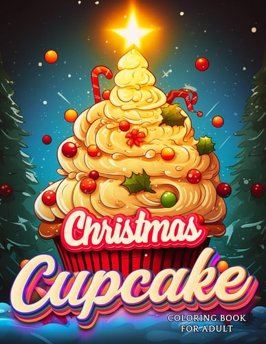 Christmas Cupcake Coloring Delicious Sweet Holiday Treats - Holly, Chocolate, Strawberry Dessert Illustrations for Kids and Adults