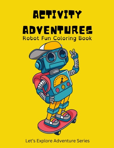 Activity Adventure Robot Fun Coloring Book