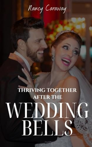 Thriving Together After the Wedding Bells A Guide to a Fulfilling Marriage