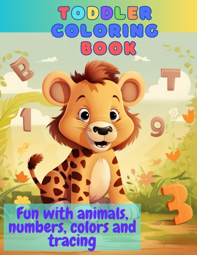 Toddler Coloring Book Fun with Animals, Numbers, Colors and Tracing