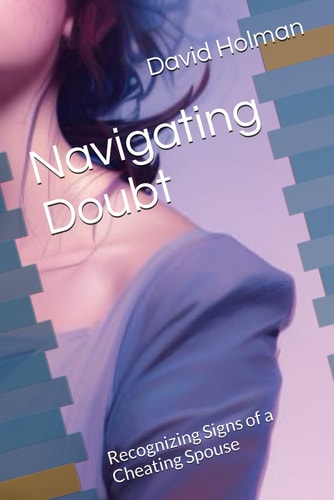 Navigating Doubt Recognizing Signs of a Cheating Spouse