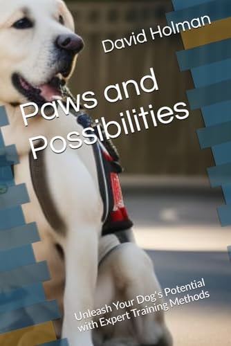 Paws and Possibilities Unleash Your Dog's Potential with Expert Training Methods