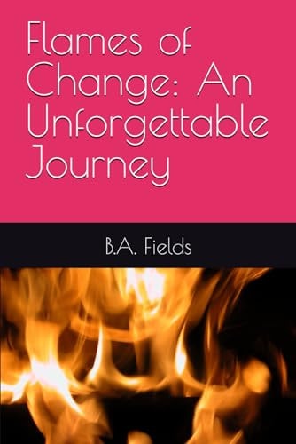 Flames of Change An Unforgettable Journey