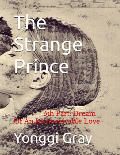 The Strange Prince 5th Part: Dream Of An Inconceivable Love