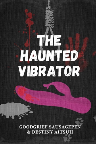 The Haunted Vibrator Anthologies