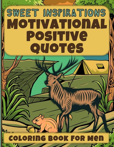 Sweet Inspirations Motivational Positive Quotes: Coloring Book For Men