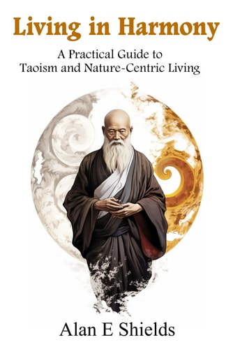 Living in Harmony A Practical Guide to Taoism and Nature-Centric Living