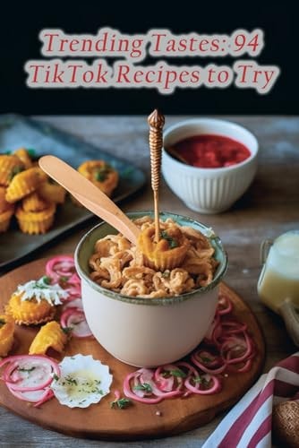 Trending Tastes 94 TikTok Recipes to Try