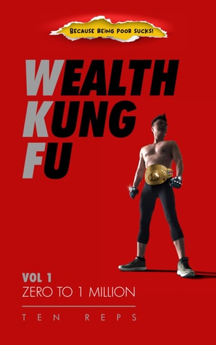 Wealth Kung Fu Vol 1 - Zero to 1 Million