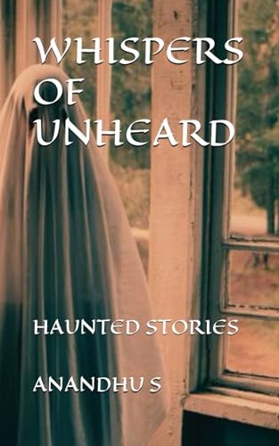 Whispers of Unheard Haunted Stories