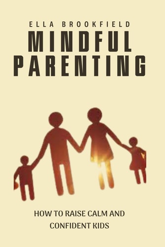 Mindful Parenting How to Raise Calm and Confident Kids