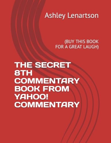 The Secret 8th Commentary Book from Yahoo! Commentary (Buy This Book for a Great Laugh)