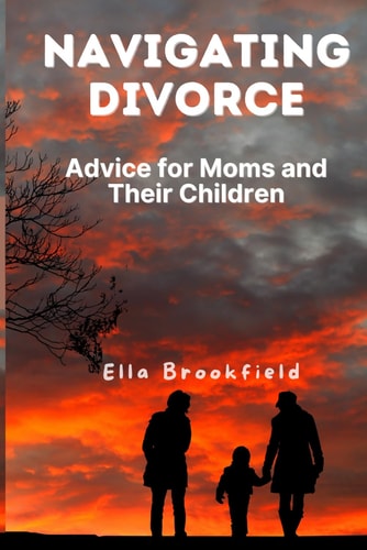 Navigating Divorce Advice for Moms and Their Children