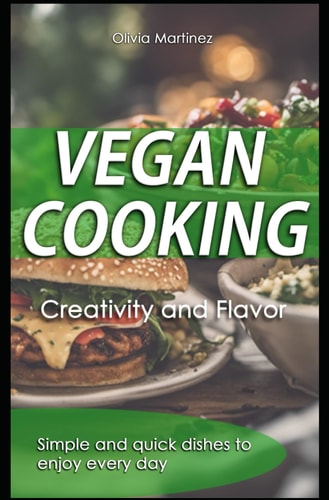 Vegan Cooking Creativity and Flavor