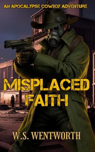 Misplaced Faith An Apocalypse Cowboy Adventure