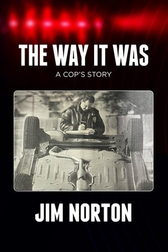 The Way It Was A Cop's Story