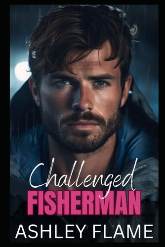 Challenged Fisherman A Small Town Single Dad Romance