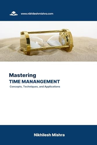 Mastering Time Management Concepts, Techniques, and Applications