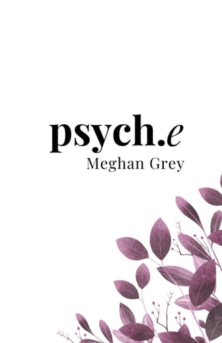 Psych.e A Collection of Deeply Personal Poetry
