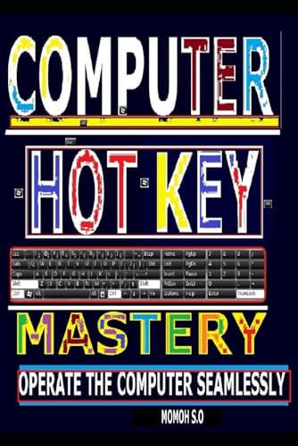 Computer Hot Key Mastery Operate the Computer Seamlessly