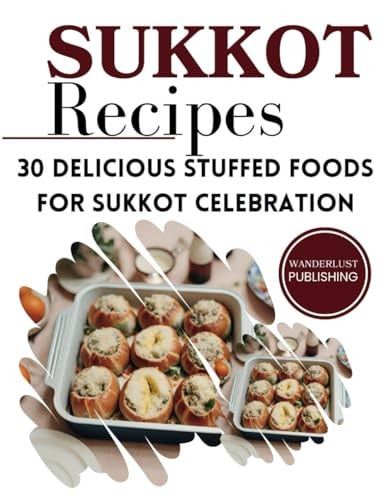 Sukkot Recipes 30 Delicious Stuffed Foods for Sukkot Celebration