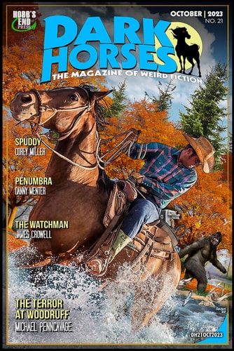 Dark Horses The Magazine of Weird Fiction No. 21: October 2023