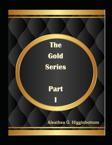 The Gold Series Part 1