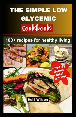 The Simple Low Glycemic Cookbook 100+ Recipes for Healthy Living