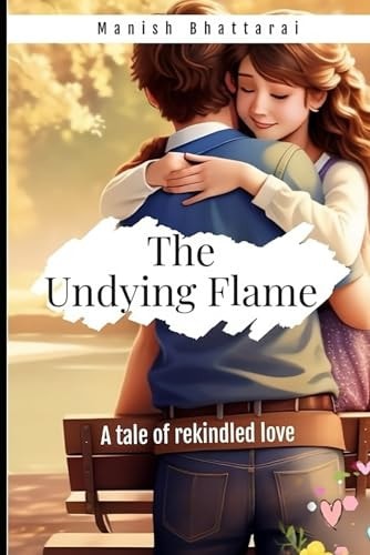 The Undying Flame A Tale of Rekindled Love