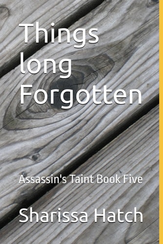 Things long Forgotten: Assassin's Taint Book Five (Assassin's Taint Series)
