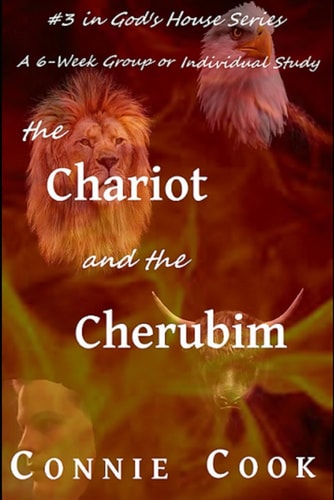 The Chariot and the Cherubim A 6-Week Group Or Individual Study (God's House Series Book 3)