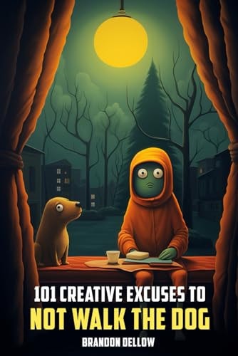 101 Creative Excuses To Not Walk The Dog