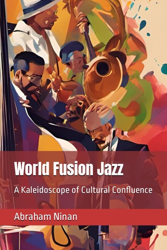 World Fusion Jazz A Kaleidoscope of Cultural Confluence