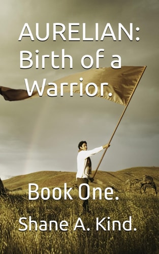 Aurelian Birth of a Warrior: Book One.