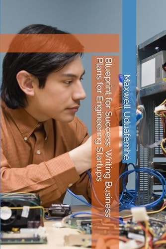 Blueprint for Success Writing Business Plans for Engineering Startups