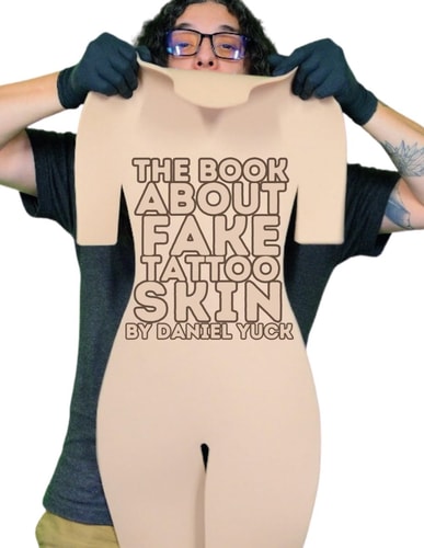 The Book About Fake Tattoo Skin By Daniel Yuck
