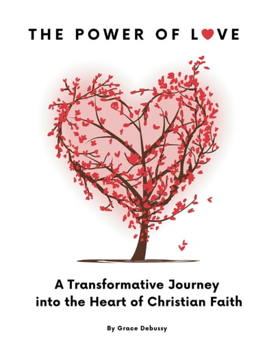 The Power of Love A Transformative Journey Into the Heart of Christian Faith