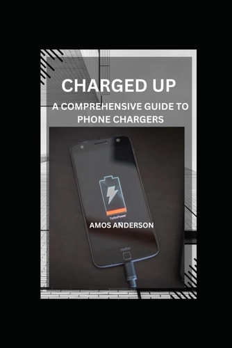 Charged Up A Comprehensive Guide to Phone Chargers