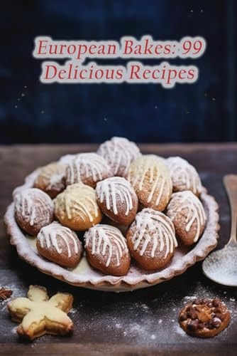 European Bakes 99 Delicious Recipes