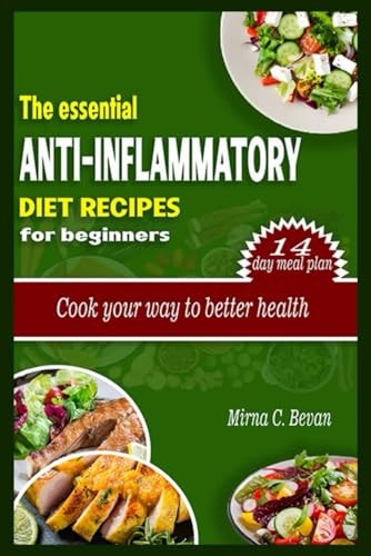 Essential Anti-inflammatory Diet Recipes for Beginners Cook Your Way to Better Health.
