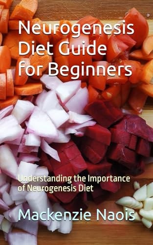 Neurogenesis Diet Guide for Beginners Understanding the Importance of Neurogenesis Diet
