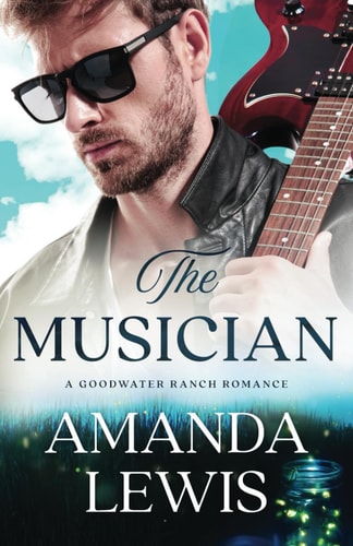 The Musician A Goodwater Ranch Romance