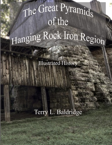 The Great Pyramids of the Hanging Rock Iron Region Illustrated History