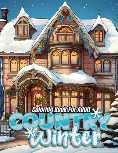 Country Winter Coloring Book For Adult Embrace the Tranquility of a Rural Winter