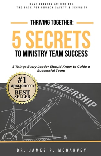 Thriving Together 5 SECRETS TO MINISTRY TEAM SUCCESS: 5 Things Every Leader Should Know to Guide a Successful Team
