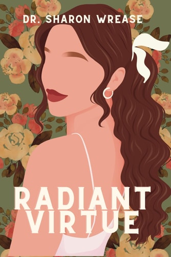 RADIANT VIRTUE Characters of a Godly Woman